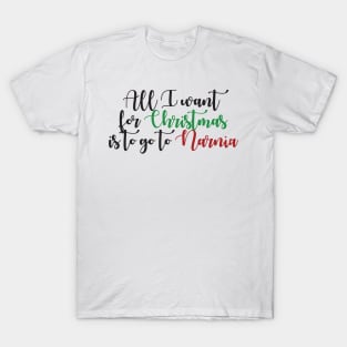 All I Want For Christmas is to go to Narnia T-Shirt